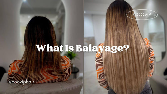 What Is Balayage Hair: The Important Thins You Should Know - Cooviphair