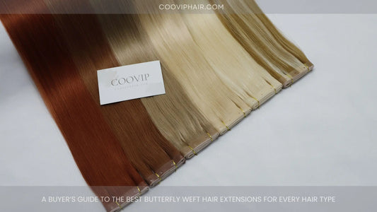 A Buyer’s Guide to the Best Butterfly Weft Hair Extensions for Every Hair Type - Cooviphair