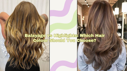Balayage vs Highlights: Which Hair Colour Should You Choose? - Cooviphair
