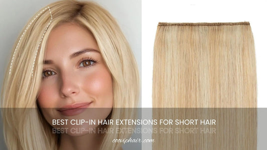 Best Clip-In Hair Extensions for Short Hair: A Stylist’s Complete Guide - Cooviphair