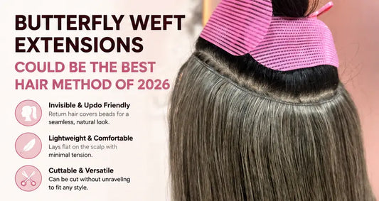 Butterfly Weft Extensions Could Be The Best Hair Method Of 2026