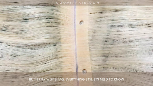 Butterfly Wefts FAQ: Everything Stylists Need to Know - Cooviphair