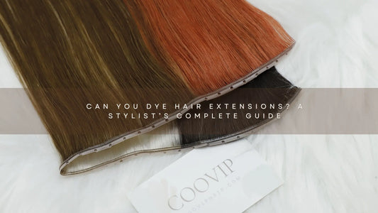 Can You Dye Hair Extensions? A Stylist’s Complete Guide - Cooviphair