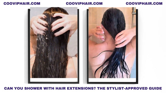 Can You Shower With Hair Extensions? The Stylist-Approved Guide - Cooviphair