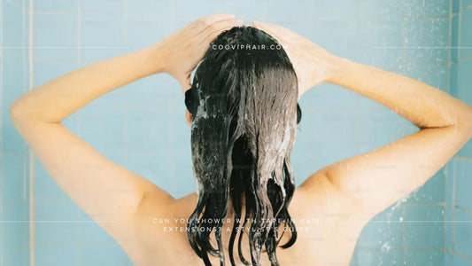 Can You Shower With Tape-In Hair Extensions? A Stylist’s Guide - Cooviphair