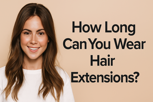 How Long Can You Wear Hair Extensions? (Without Turning Your Hair Into a Wreck) - Cooviphair
