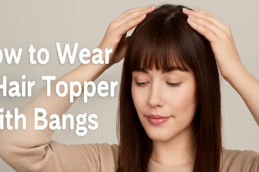 How to Wear a Hair Topper with Bangs: The Ultimate Guide for a Flawless Look - Cooviphair