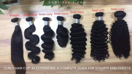 Curly Hair Clip-In Extensions: A Complete Guide for Stylists and Clients - Cooviphair
