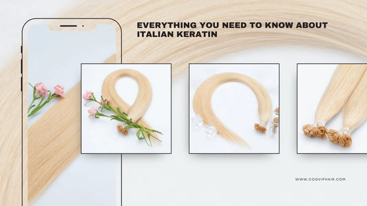Everything You Need to Know About Italian Keratin (Especially If You Wear Extensions) - Cooviphair
