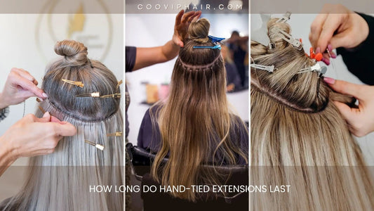 How Long Do Hand-Tied Extensions Last? The Truth Every Stylist (and Client) Should Know - Cooviphair