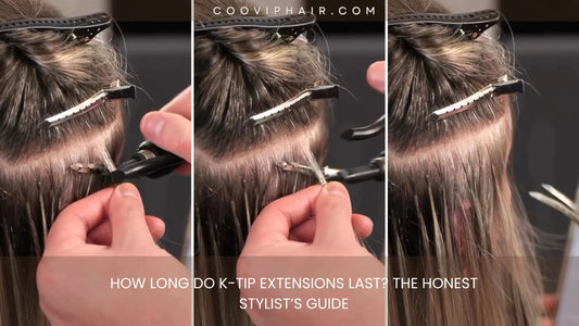 How Long Do K-Tip Extensions Last? The Honest Stylist’s Guide - Cooviphair