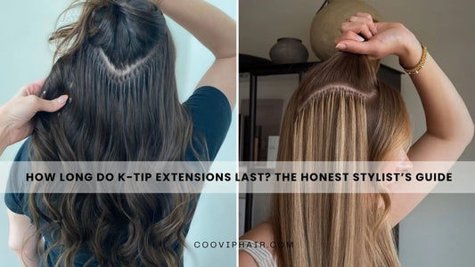 How Long Do K-Tip Extensions Last? The Honest Stylist’s Guide - Cooviphair