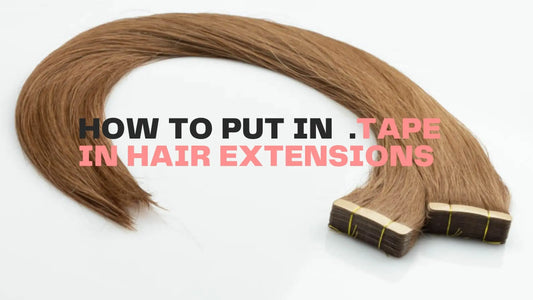 How To Put In Tape In Hair Extensions - Cooviphair