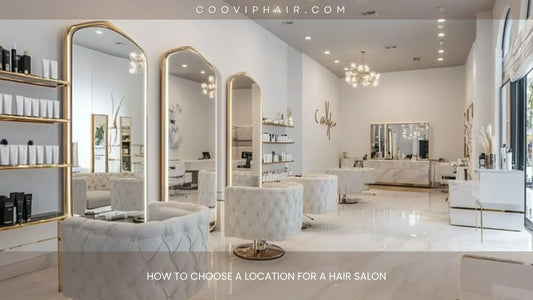 How to Choose a Location for a Hair Salon - Cooviphair