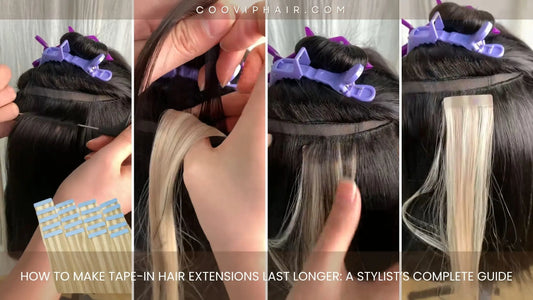 How to Make Tape-In Hair Extensions Last Longer: A Stylist’s Complete Guide - Cooviphair