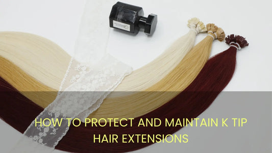 How to Protect and Maintain K Tip Hair Extensions - Cooviphair