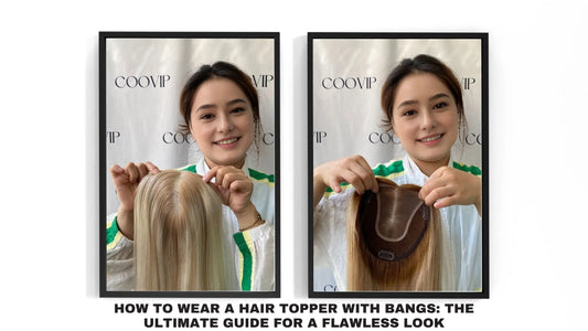 How to Wear a Hair Topper with Bangs: The Ultimate Guide for a Flawless Look - Cooviphair