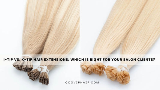 I-Tip vs. K-Tip Hair Extensions: Which Is Right for Your Salon Clients? - Cooviphair