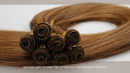 Machine Weft vs Hand-Tied Extensions: Which Is Right for You?