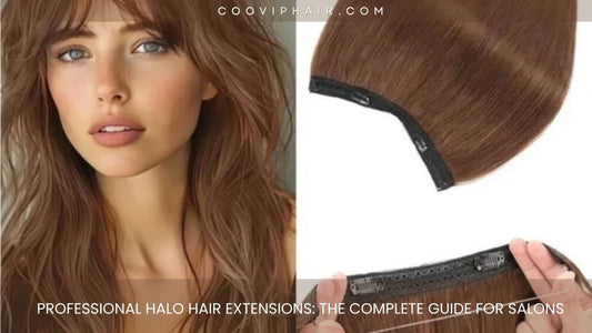 Professional Halo Hair Extensions: The Complete Guide for Salons - Cooviphair