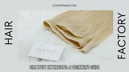 Silk Weft Extensions: A Beginner’s Guide - Cooviphair