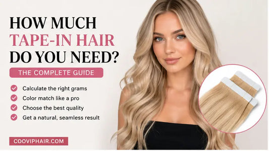 Tape-In Hair Extensions Shopping Guide: How Many Packs Do You Need?