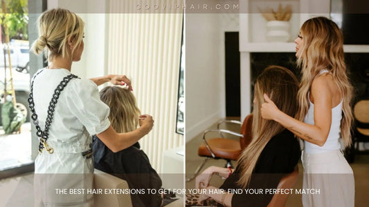 The Best Hair Extensions to Get for Your Hair: Find Your Perfect Match - Cooviphair