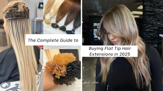 The Complete Guide to Buying Flat Tip Hair Extensions in 2025 - Cooviphair