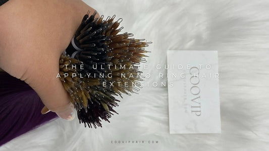 The Ultimate Guide to Applying Nano Ring Hair Extensions - Cooviphair