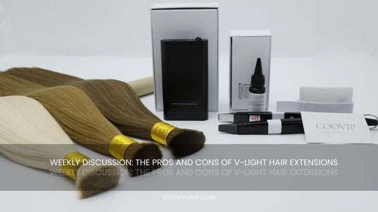 Weekly Discussion: The Pros And Cons Of V-light Hair Extensions - Cooviphair