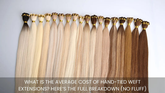 What Is the Average Cost of Hand-Tied Weft Extensions? Here’s the Full Breakdown (No Fluff) - Cooviphair