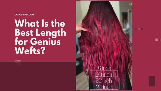 What Is the Best Length for Genius Wefts? - Cooviphair