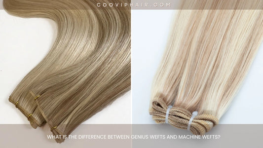 What Is the Difference Between Genius Wefts and Machine Wefts? - Cooviphair