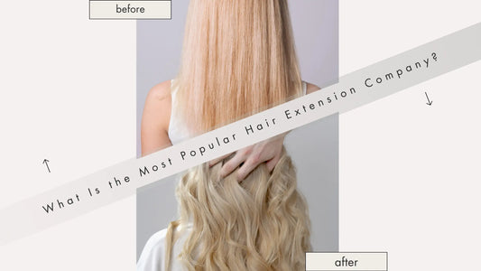 What Is the Most Popular Hair Extension Company? - Cooviphair