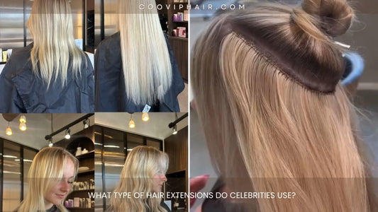 What Type of Hair Extensions Do Celebrities Use? - Cooviphair