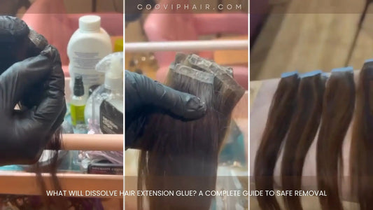 What Will Dissolve Hair Extension Glue? A Complete Guide to Safe Removal - Cooviphair