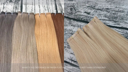 What’s the Difference Between Flat Weft and Genius Weft Hair Extensions?