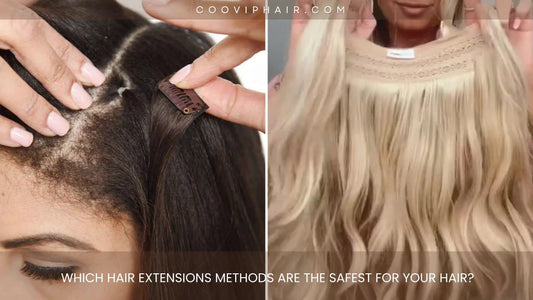 Which Hair Extensions Methods Are the Safest for Your Hair? - Cooviphair