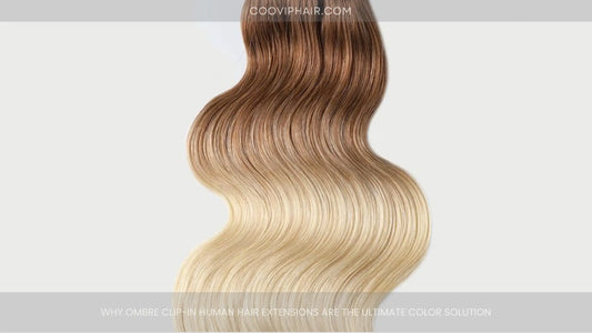 Why Ombre Clip-In Human Hair Extensions Are the Ultimate Color Solution