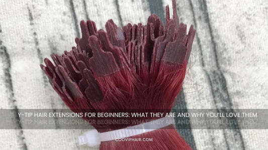 Y-Tip Hair Extensions for Beginners: What They Are and Why You’ll Love Them - Cooviphair